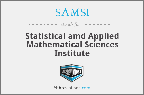 What is the abbreviation for statistical amd applied mathematical sciences institute?
